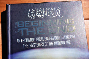 Front cover of the book The Beginning of the End - An Eschatological Endeavour to Unravel the Mysteries of the Modern Age