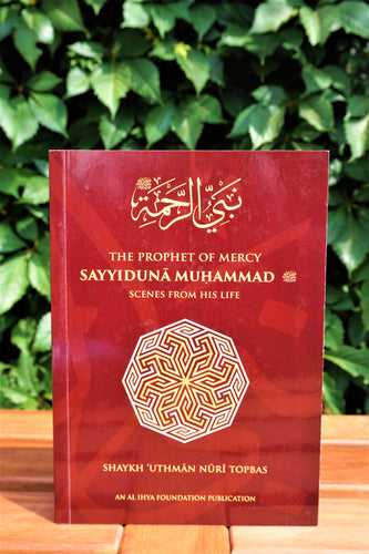 Front cover of the book Sayyiduna Muhammad (Sallallahu `alayhi wa sallam), The Prophet of Mercy: Scenes from His Life