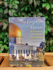 Front cover of the book The Forgotten Haram - 40 Narrations Concerning Jerusalem